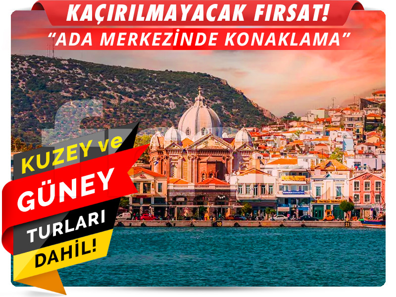 MİDİLLİ (LESBOS) ADASI ''22. Yıla Özel Şok Kampanya''